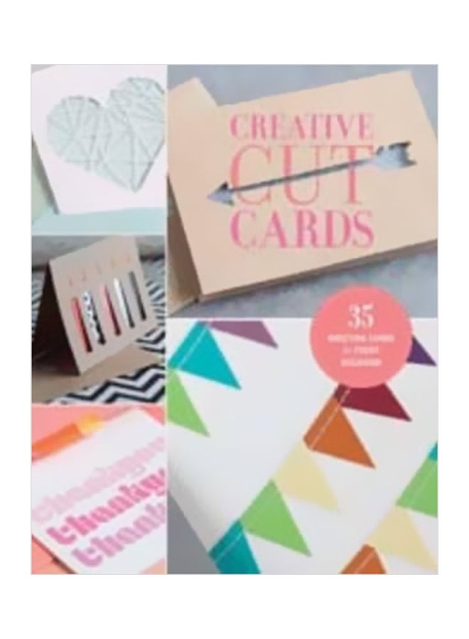Creative Cut Cards : 35 Greeting Cards For Every Occasion Paperback English by Lark Crafts - 05-Apr-16