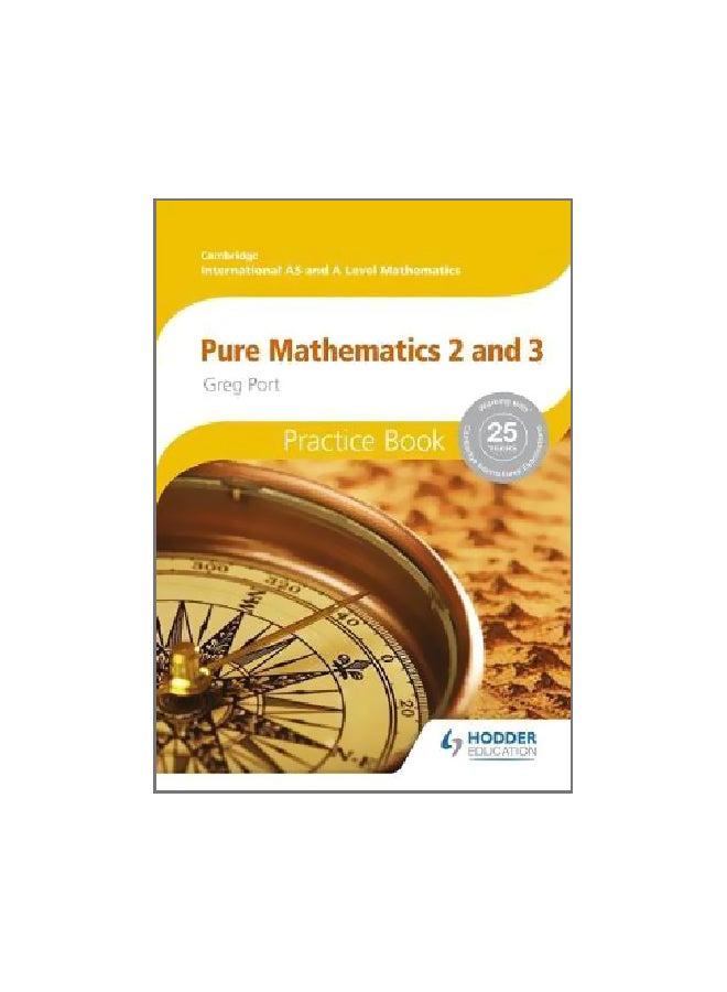 Cambridge International A And AS Mathematics, Pure Mathematics 2 And 3 Practice Book Paperback English by Greg Port - 10-Jun-15