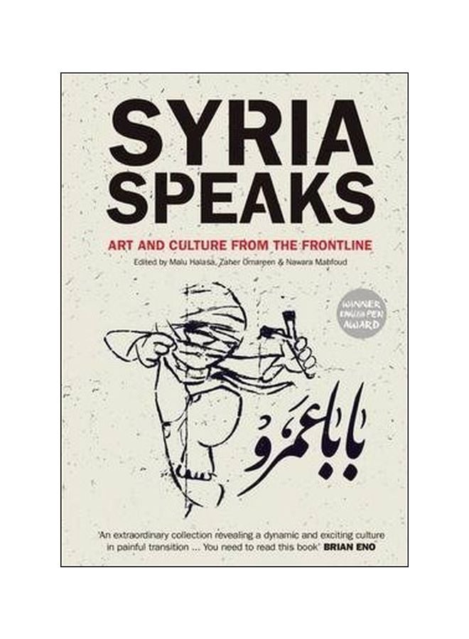 Syria Speaks: Art And Culture From The Frontline paperback english