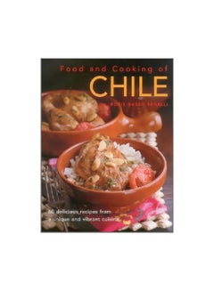 Food And Cooking Of Chile : 60 Delicious Recipes From A Unique And Vibrant Cuisine Paperback English by Boris Basso Benelli - 41982
