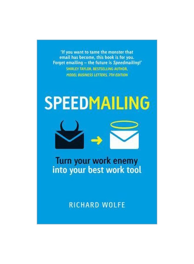 Speedmailing: Turn Your Work Enemy Into Your Best Work Tool Paperback English by Richard Wolfe