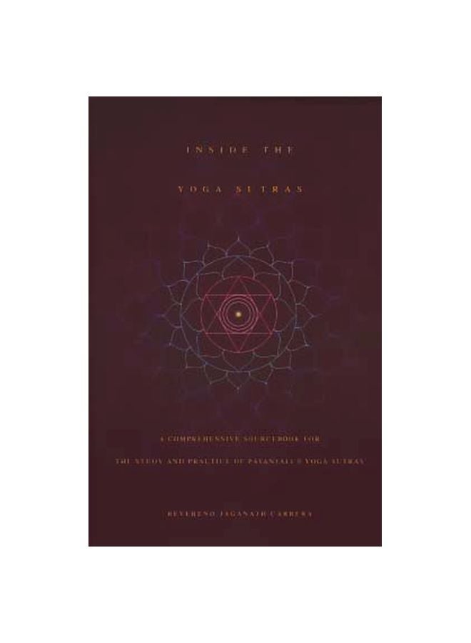 Inside The Yoga Sutras: A Complete Sourcebook For The Study And Practice of Patanjalis Yoga Sutras Paperback English by Jaganath Carrera - 23-Nov-06