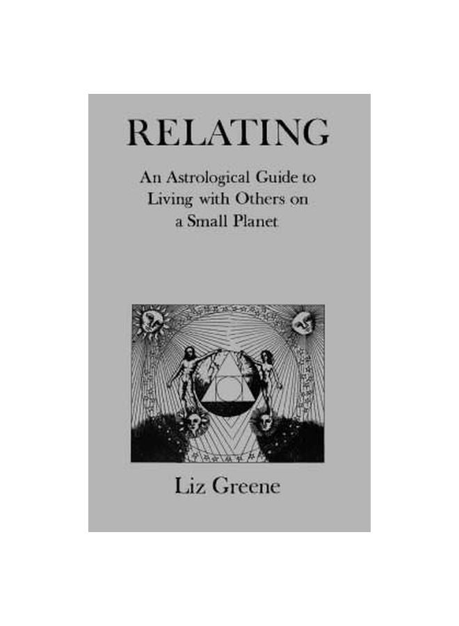 Relating: An Astrological Guide To Living With OThers On A Small Planet Paperback English by Liz Greene - 02-Dec-94