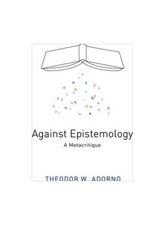 Against Epistemology: A Metacritique Paperback English by Theodor W. Adorno - 20-May-13