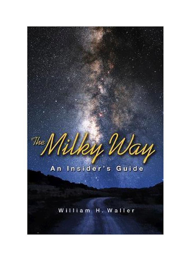The Milky Way: An Insider's Guide Paperback English by William H. Waller - 31-Oct-17
