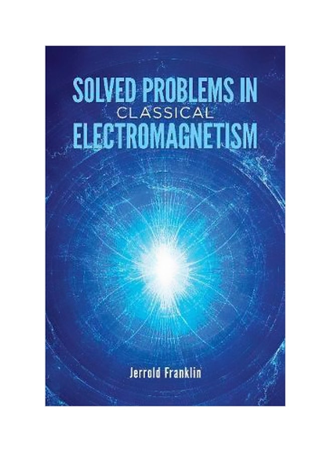 Solved Problems In Classical Electromagnetism Paperback English by Jerrold Franklin - 12-Sep-18