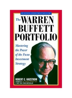 The Warren Buffett Portfolio: Mastering The Power Of The Focus Investment Strategy Paperback English by Robert G. Hagstrom - 20-Nov-00