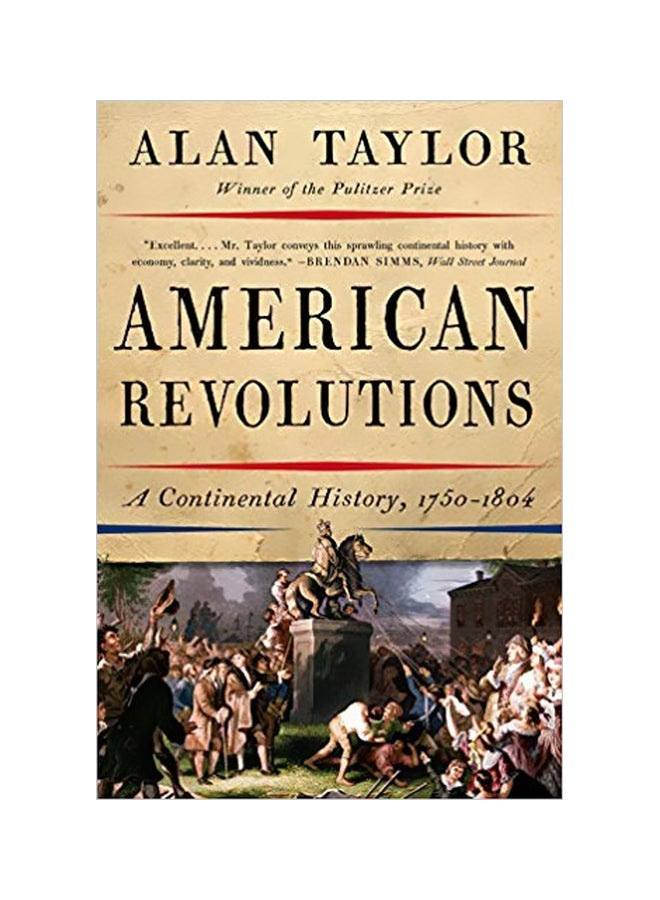 American Revolutions: A Continental History Paperback English by Alan Taylor - 26 Sep 2017