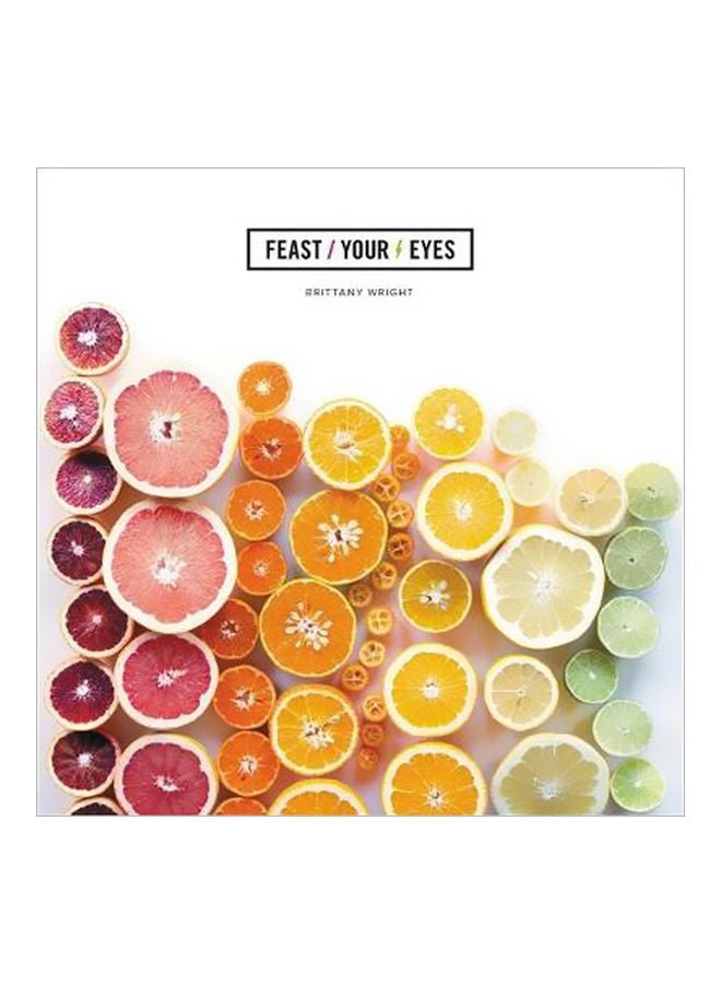 Feast Your Eyes Hardcover English by Brittany Wright - 28-Nov-17