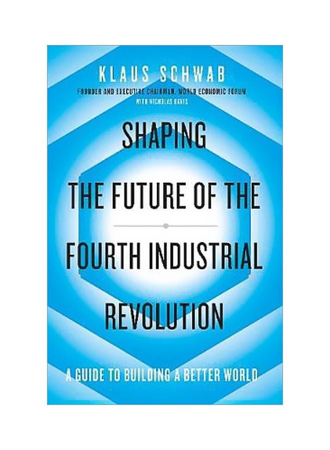 null - Shaping The Future Of The Fourth Industrial Revolution: A Guide To Building A Better World Paperback English by Klaus Schwab - 03-Nov-18 - Image 1
