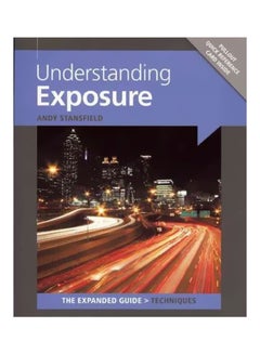 Understanding Exposure: The Expanded Guide Paperback English by Andy Stansfield - 1 April 2011 