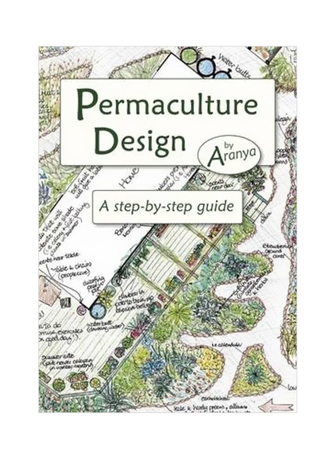Permaculture Design: A Step By Step Guide Paperback English by Aranya - 24 January 2013