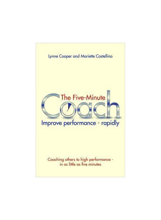 The Five Minute Coach: Improve Performance-rapidly Paperback English by Lynne Cooper - 1 May 2012 