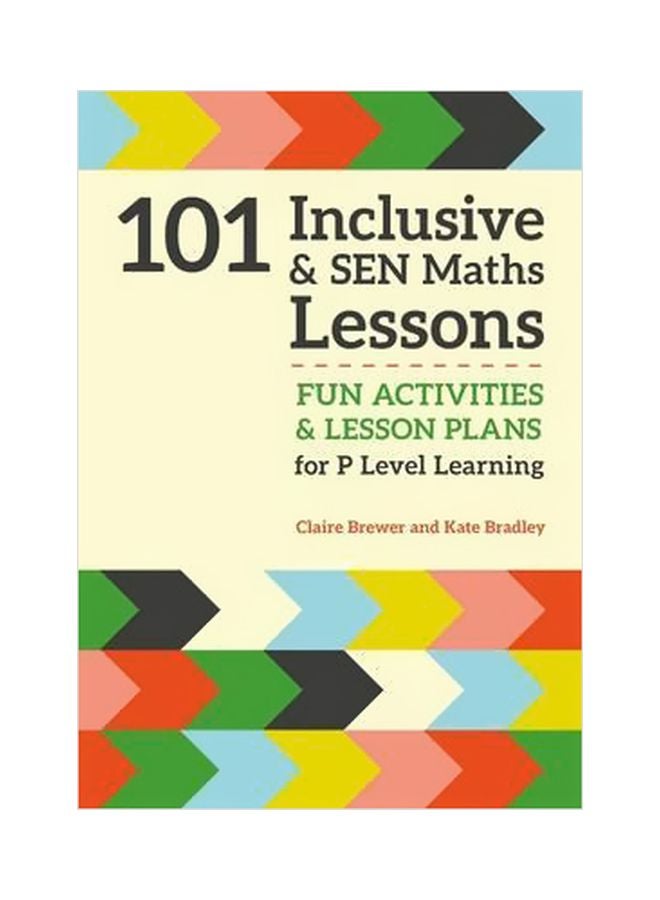 101 Inclusive And Sen Maths Lessons: Fun Activities And Lesson Plans For P Level Learning Paperback English by Claire Brewer - 21 November 2016