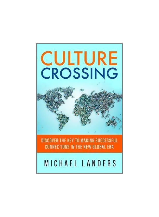 Culture Crossing: Discover The Key To Making Successful Connections In The New Global Era Paperback English by Michael Landers - 9 January 2017 