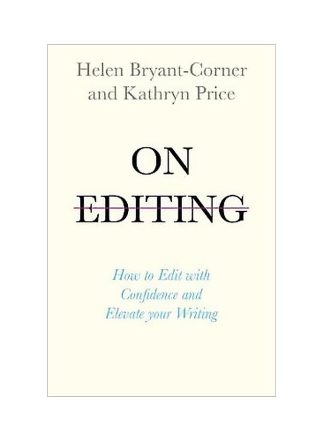 On Editing: How To Edit Your Confidence And Elevate Your Writing Paperback English by Helen Bryant - 28 August 2018 