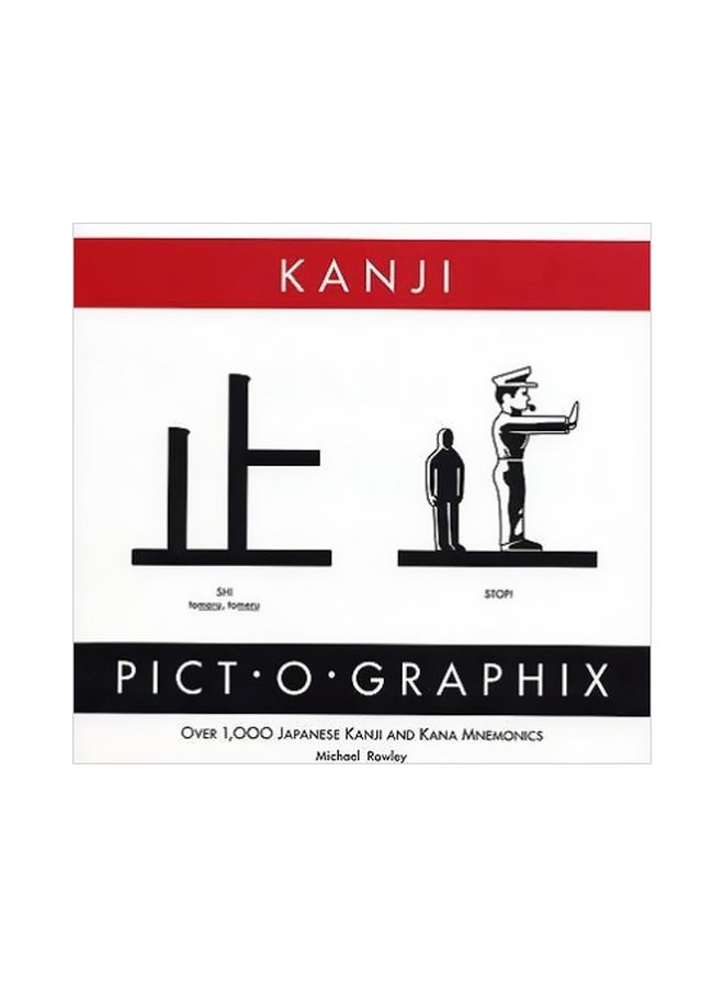 Kanji Pict-o-graphix: Over 1,000 Japanese Kanji And Kana Mnemonics Paperback English by Michael Rowley - 1 July 1998 