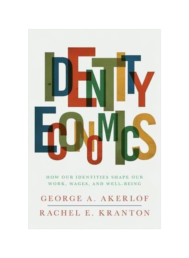 Identity Economics: How Our Identities Shape Our Work, wages And Well-being Paperback English by George A. Akerlof - 1 October 2014 
