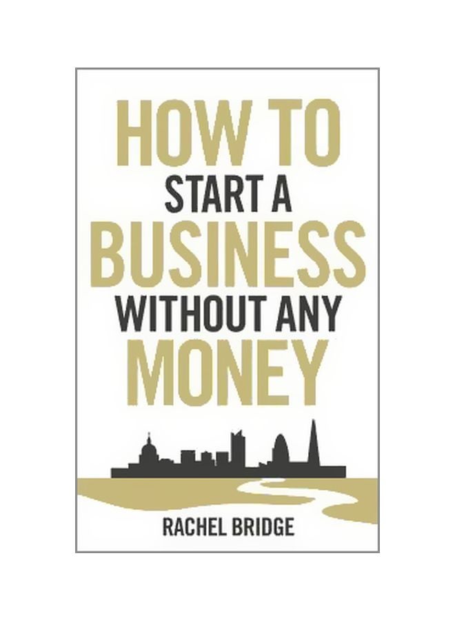 How To Start A Business Without Any Money Paperback English by Rachel Bridge - 24 September 2013