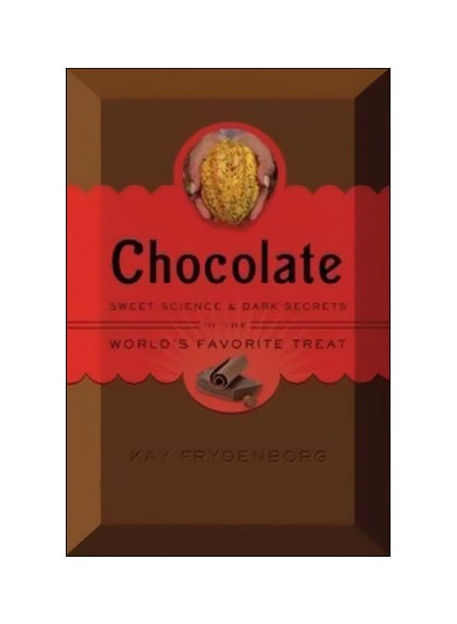 Chocolate: Sweet Science And Dark Secrets Hardcover English by Kay Frydenborg - 21 April 2015