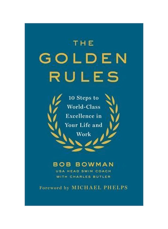 The Golden Rules 10 Steps To World-class Excellence In Your Life And Work Paperback English by Bob Bowman - 17 May 2016 