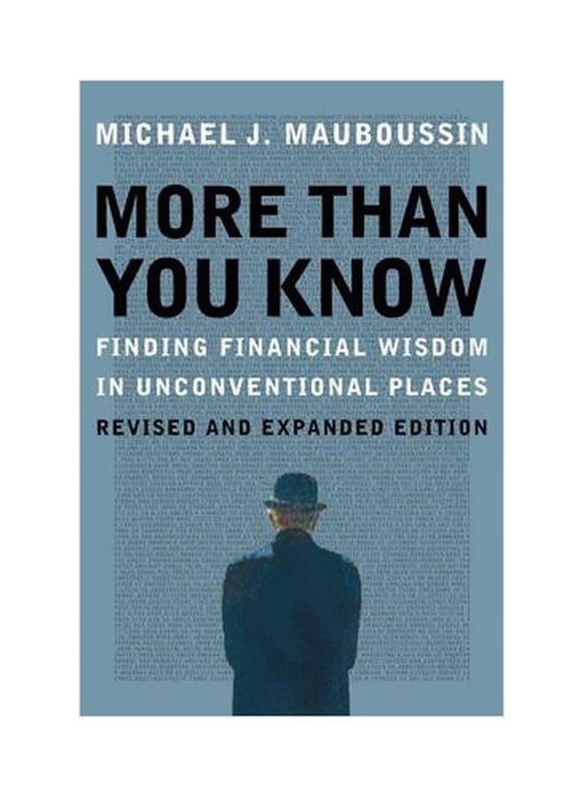 More Than You Know: Finding Financial Wisdom In Unconventional Places Paperback English by Michael J. Mauboussin - 11 June 2013 