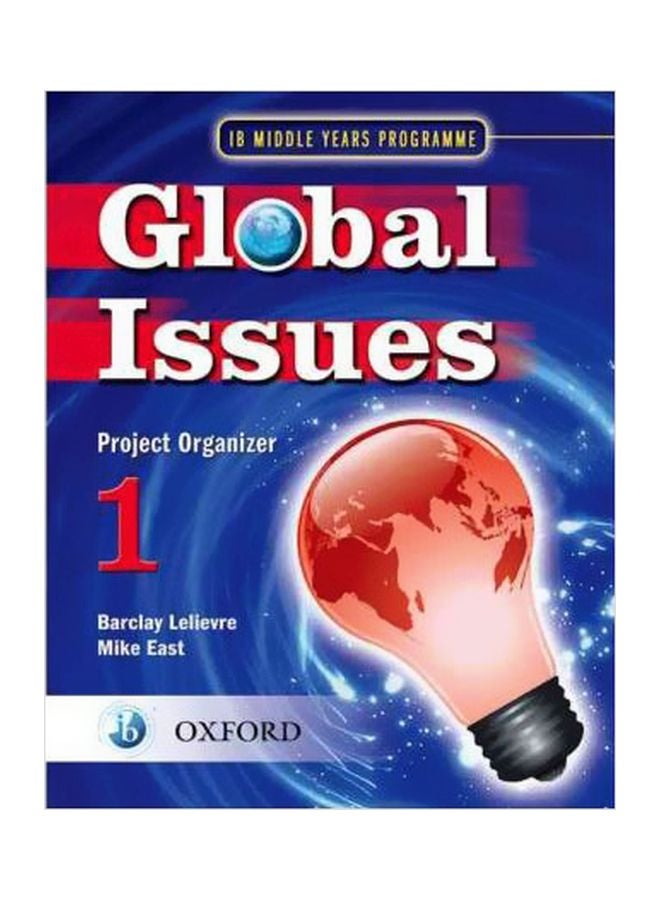 Global Issues Project Organizer 1: IB Middle Years Programme Paperback English by Mike East - 13 December 2009 