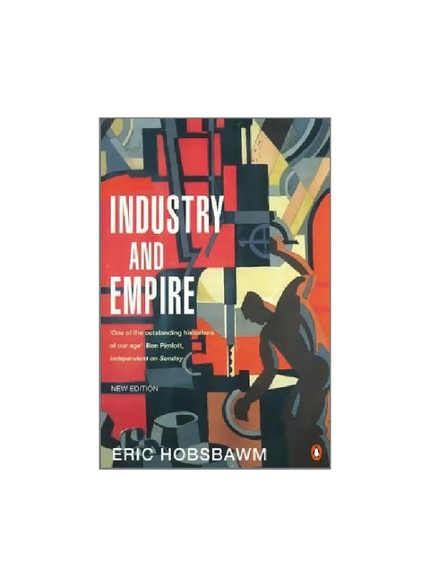 Industry And Empire: From 1750 To The Present Day Paperback English by E. J. Hobsbawm - 29 April 1999