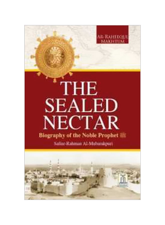 The Sealed Nectar Hardcover English by Safiur Rahman Al Mubarakpuri - 1 January 2011