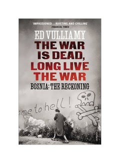 The War Is Dead Long Live The War: Bosnia: The Reckoning Paperback English by Ed Vulliamy - 4 April 2013 - v1562143055/N27396070A_1