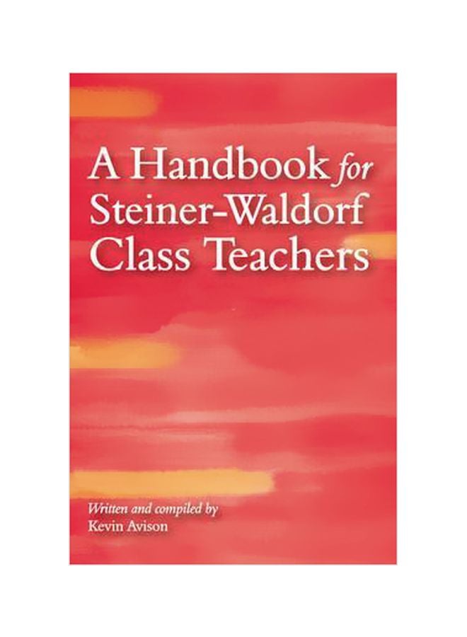 A Handbook For Steiner-Waldorf Class Teachers Paperback English by Kevin Avison - 15 September 2016