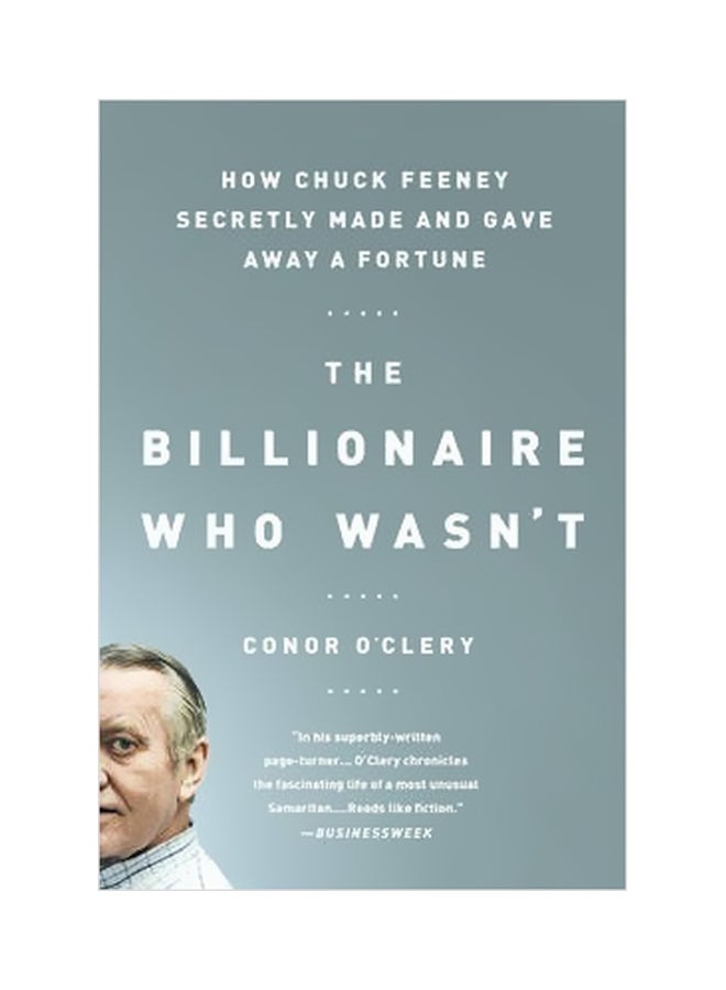 The Billionaire Who Wasn't :  How Chuck Feeney Secretly Made And Gave Away A Fortune Paperback English by Conor O'Clery - 27 August 2013