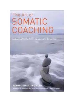 The Art Of Somatic Coaching Paperback English by Richard Strozzi-Heckler - 11 February 2014 
