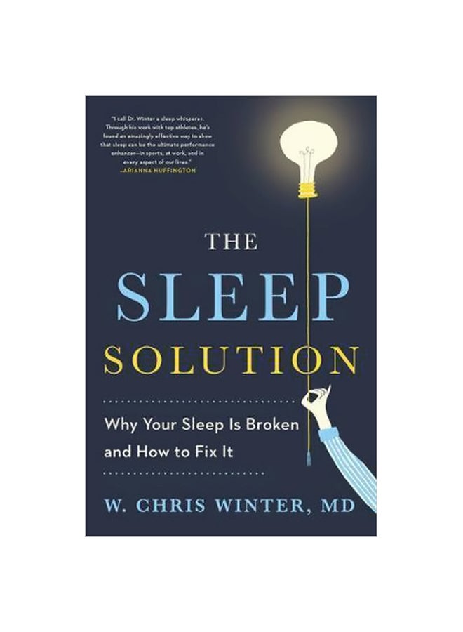 The Sleep Solution : Why Your Sleep Is Broken And How To Fix It Paperback English by W. Chris Winter - 1 April 2017