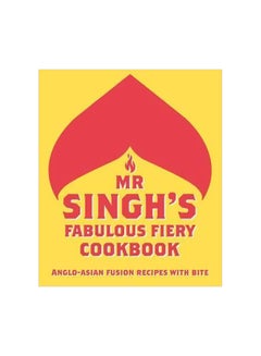 Mr Singh's Fabulous Fiery Cookbook : Anglo Asian Fusion Recipes With Bite Hardcover English by Mr Singh's - 1 February 2017