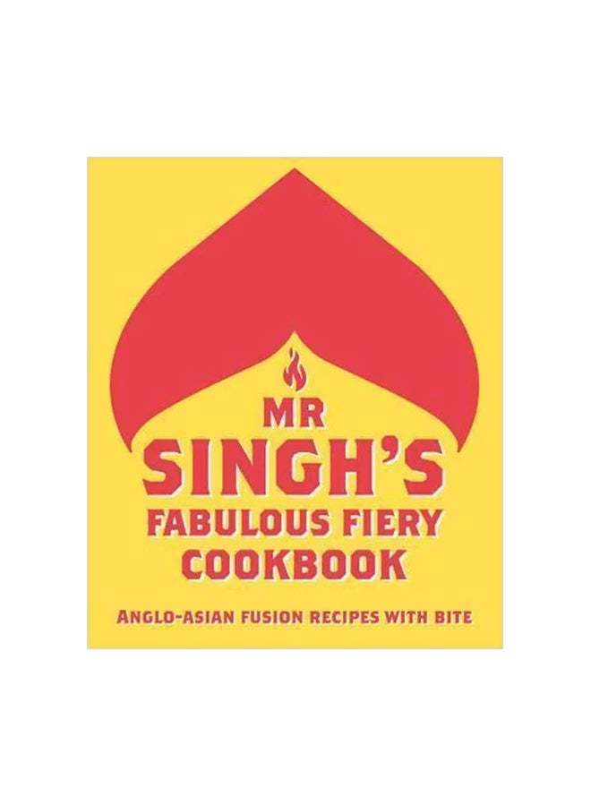 null - Mr Singh's Fabulous Fiery Cookbook : Anglo Asian Fusion Recipes With Bite Hardcover English by Mr Singh's - 1 February 2017 - Image 1