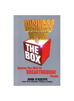 Business Beyond The Box: Applying Your Mind For Breakthrough Results Paperback English by John O'Keeffe - 1 June 1999