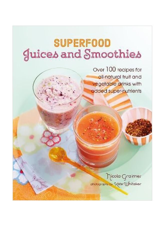 Superfood Juices And Smoothies Hardcover English by Nicola Graimes - 13 February 2018