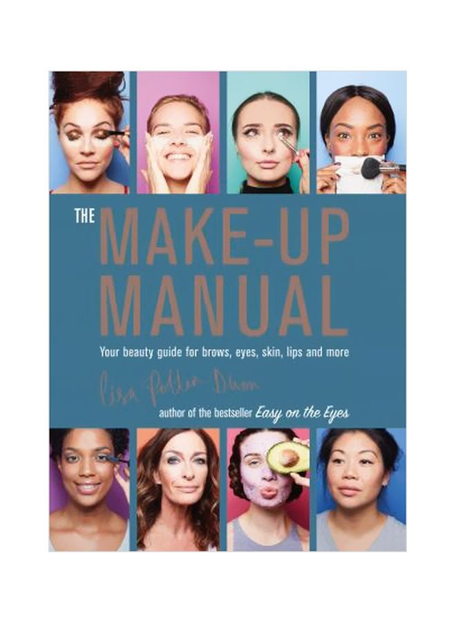 The Make-Up Manual: Your Beauty Guide For Brows, Eyes, Skin, Lips And More Hardcover English by Lisa Potter-Dixon - 4 April 2017 