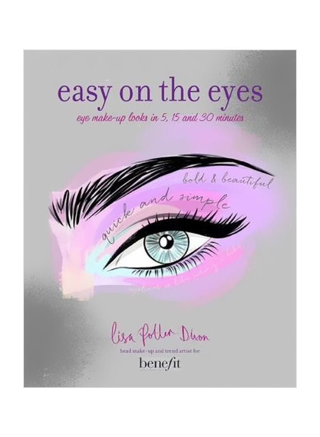 Easy On The Eyes: Eye Make-Up Looks In 5, 15 And 30 Minutes Hardcover English by Lisa Potter-Dixon - 13 August 2015 