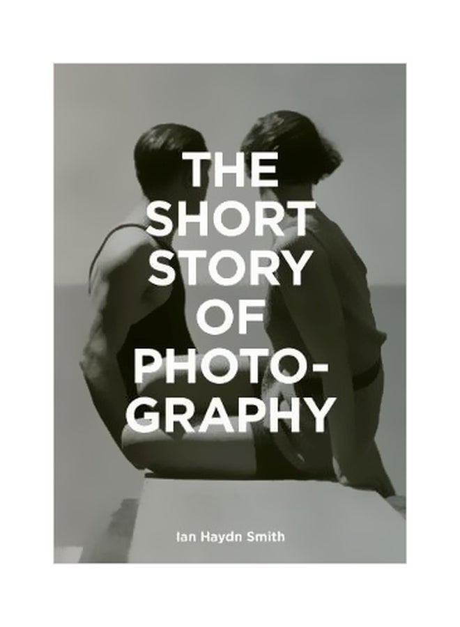 The Short Story Of Photography Paperback English by Ian Haydn Smith - 8 May 2018 