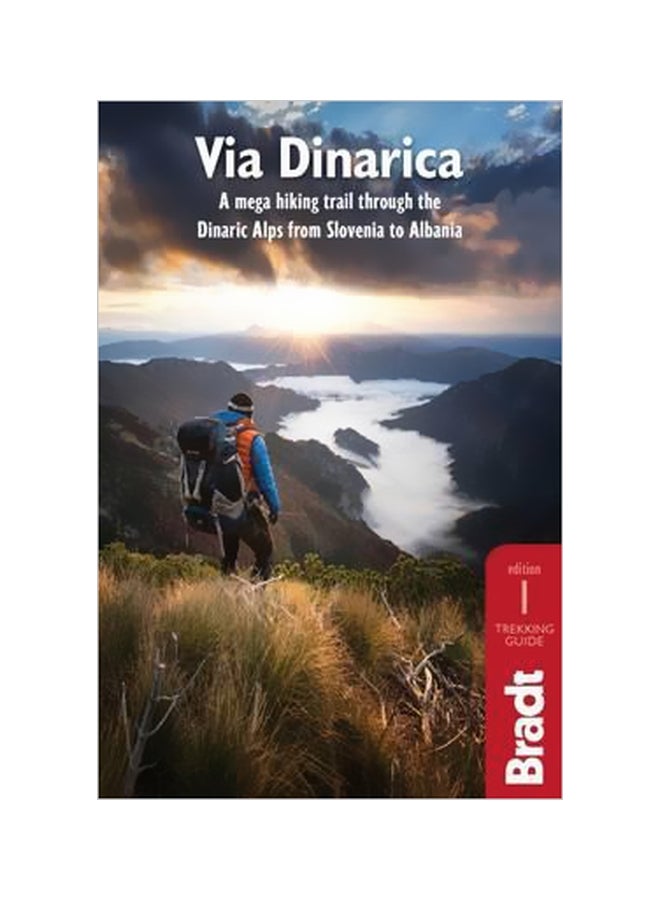 Via Dinarica : A Mega Hiking Trail Through The Dinaric Alps From Slovenia To Albania Paperback English by Tim Clancy - 1 April 2018 