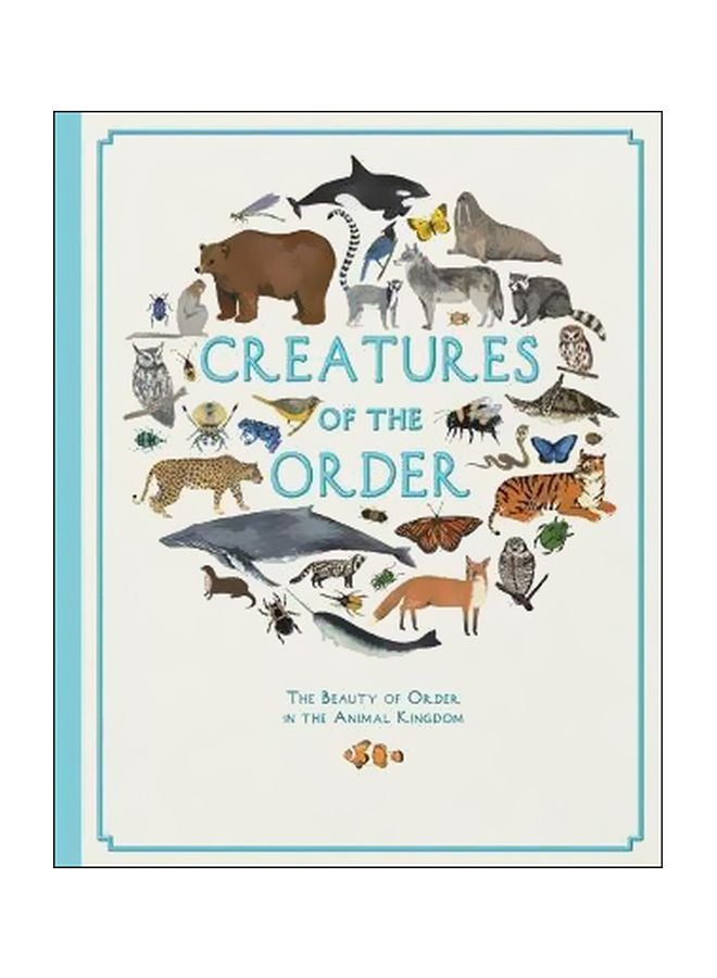 Creatures Of The Order: The Beauty Of The Order In The Animal Kingdom Hardcover English by Fay Evans - 31 May 2018