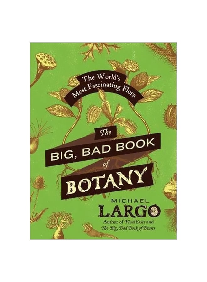 The Big, Bad Book Of Botany: The World's Most Fascinating Flora Paperback English by Michael Largo - 28 August 2014