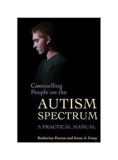 Counselling People On The Autism Spectrum: A Practical Manual Paperback English by Katherine Paxton - 15 April 2007 