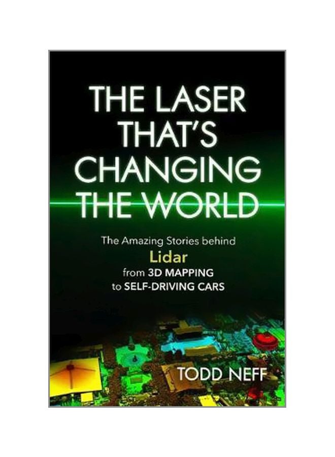 null - The Laser That's Changing The World: The Amazing Stories Behind Lidar From 3D Mapping To Self-driving Cars Paperback English by Todd Neff - 9 October 2018 - Image 1