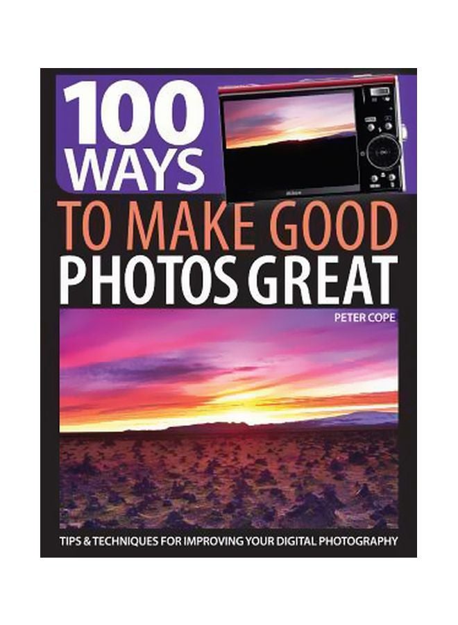 100 Ways To Make Good Photos Great Paperback English by Peter Cope - 26 July 2013 