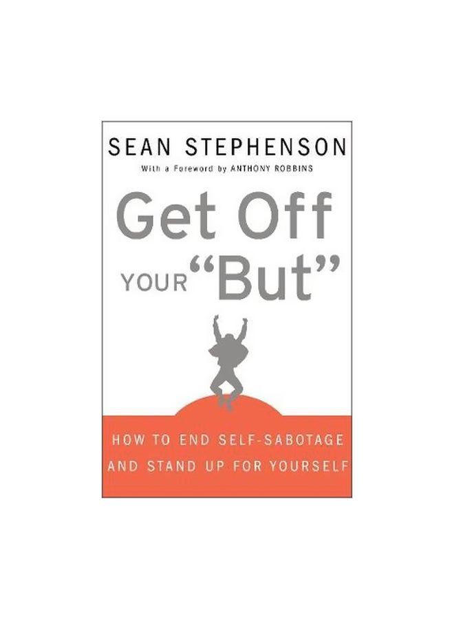Get Off Your "But": How To End Self-sabotage And Stand Up For Yourself Hardcover English by Sean Stephenson - 20 April 2009 