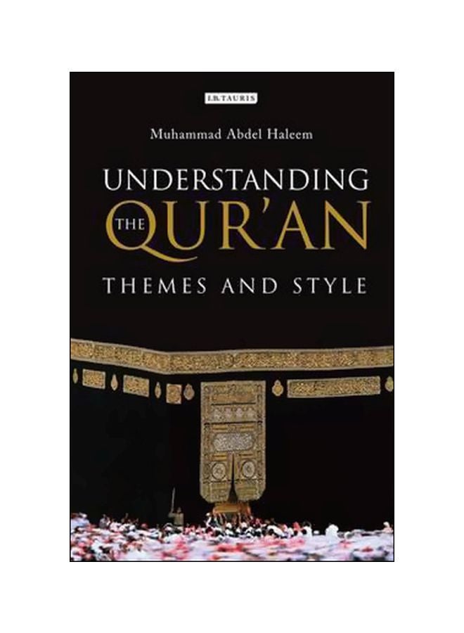 Understanding The Qur'an: Themes And Style Paperback English by Muhammad Abdel Haleem - 15 October 2010
