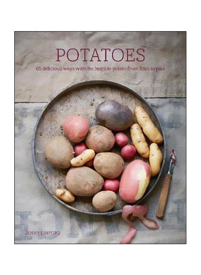 البطاطس: 65 طريقة لذيذة مع البطاطس المتواضعة من البطاطس المقلية إلى الفطائر